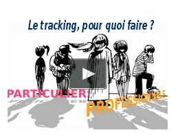 Le tracking, pour quoi faire?
